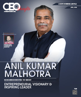 Anil Kumar Malhotra: Entrepreneurial Visionary And Inspiring Leader